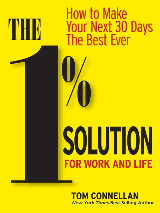 1% Solution for Work & Life How to Make Your Next 30 Days The Best Ever